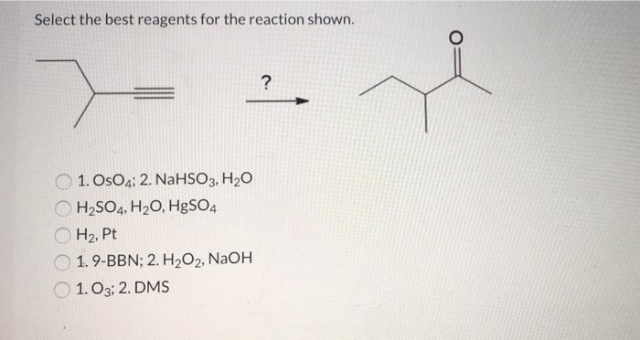 Select the best reagents for the reaction below